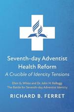 Seventh-day Adventist Health Reform: A Crucible of Identity Tensions