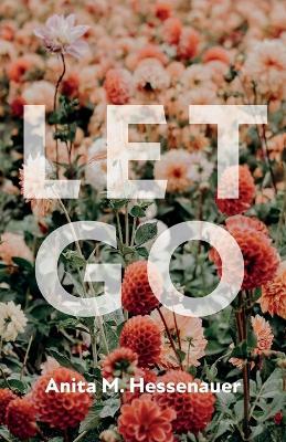 Let Go - Anita M Hessenauer - cover