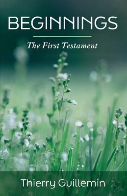 Beginnings: The First Testament - Thierry Guillemin - cover