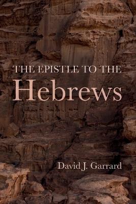 The Epistle to the Hebrews - David J Garrard - cover
