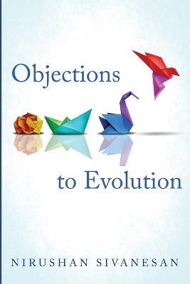 Objections to Evolution - Nirushan Sivanesan - cover