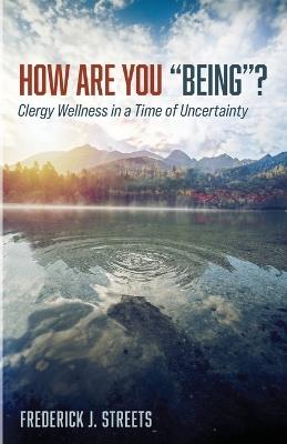 How Are You "Being"? - Frederick J Streets - cover