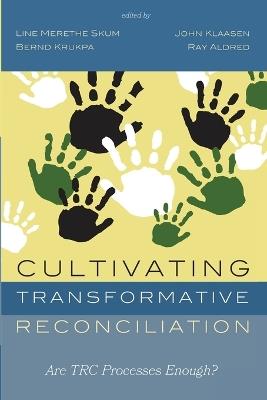 Cultivating Transformative Reconciliation: Are Trc Processes Enough? - cover
