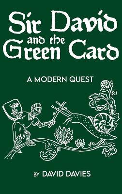 Sir David and the Green Card: A Modern Quest - David Davies - cover
