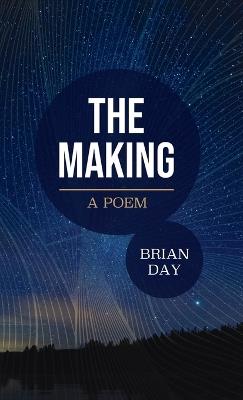 The Making: A Poem - Brian Day - cover