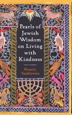 Pearls of Jewish Wisdom on Living with Kindness - Shmuly Yanklowitz - cover