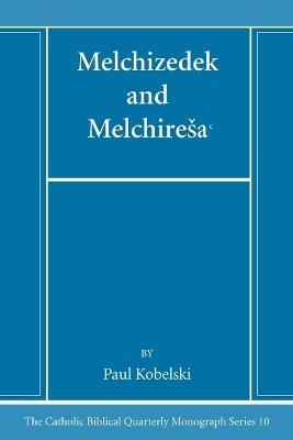 Melchizedek and Melchiresa? - Paul J Kobelski - cover