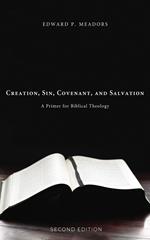 Creation, Sin, Covenant, and Salvation, 2nd Edition