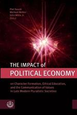 The Impact of Political Economy: On Character Formation, Ethical Education, and the Communication of Values in Late Modern Pluralistic Societies