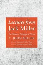 Lectures from Jack Miller: The Modern Theological Novel