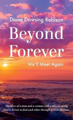 Beyond Forever: We'll Meet Again - Diane Dowsing Robison - cover