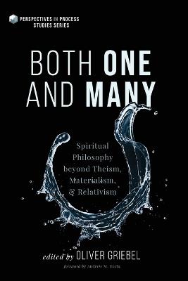Both One and Many: Spiritual Philosophy beyond Theism, Materialism, and Relativism - Oliver Griebel - cover