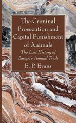 The Criminal Prosecution and Capital Punishment of Animals