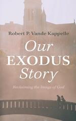 Our Exodus Story: Reclaiming the Image of God