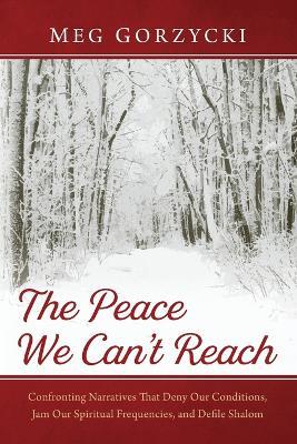The Peace We Can't Reach - Meg Gorzycki - cover