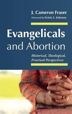 Evangelicals and Abortion - J Cameron Fraser - cover