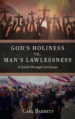God's Holiness vs. Man's Lawlessness: A Guide Through Leviticus - Carl Barrett - cover