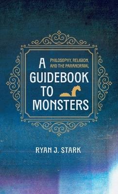 A Guidebook to Monsters - Ryan J Stark - cover