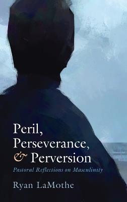 Peril, Perseverance, and Perversion - Ryan Lamothe - cover