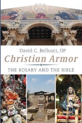 Christian Armor: The Rosary and the Bible - David C Bellusci - cover