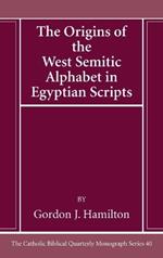 The Origins of the West Semitic Alphabet in Egyptian Scripts