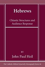 Hebrews: Chiastic Structures and Audience Response