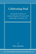 Celebrating Paul: Festschrift in Honor of Jerome Murphy-O'Connor, O.P. and Joseph A. Fitzmyer, S.J.