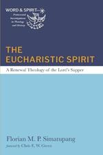 The Eucharistic Spirit: A Renewal Theology of the Lord's Supper