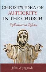 Christ's Idea of Authority in the Church: Reflections on Reform