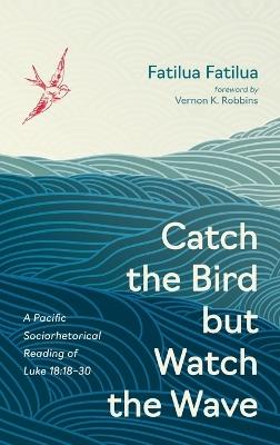 Catch the Bird but Watch the Wave - Fatilua Fatilua - cover