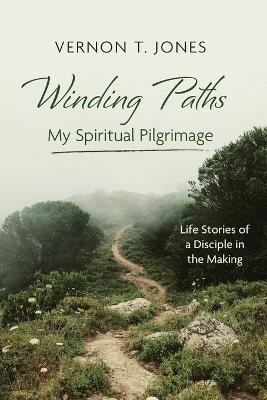 Winding Paths-My Spiritual Pilgrimage - Vernon T Jones - cover