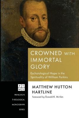 Crowned with Immortal Glory - Matthew Hutton Hartline - cover