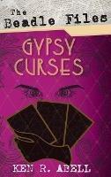 The Beadle Files: Gypsy Curses - Ken R Abell - cover