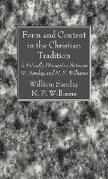 Form and Content in the Christian Tradition - William Sanday,N P Williams - cover