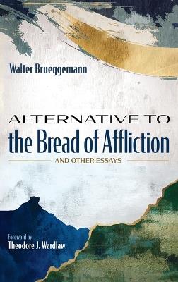 Alternative to the Bread of Affliction - Walter Brueggemann - cover