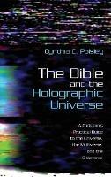 The Bible and the Holographic Universe: A Christian's Practical Guide to the Universe, the Multiverse, and the Bibleverse
