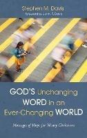 God's Unchanging Word in an Ever-Changing World: Messages of Hope for Weary Christians - Stephen M Davis - cover