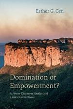 Domination or Empowerment?: A Power Discourse Analysis of 1 and 2 Corinthians