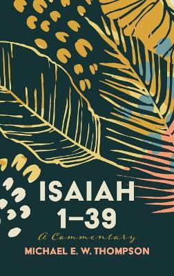 Isaiah 1-39: A Commentary - Michael E W Thompson - cover