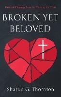 Broken yet Beloved - Sharon G Thornton - cover