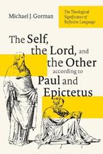 The Self, the Lord, and the Other According to Paul and Epictetus: The Theological Significance of Reflexive Language