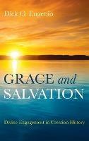 Grace and Salvation: Divine Engagement in Creation History - Dick O Eugenio - cover