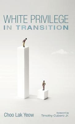 White Privilege in Transition - Choo Lak Yeow - cover