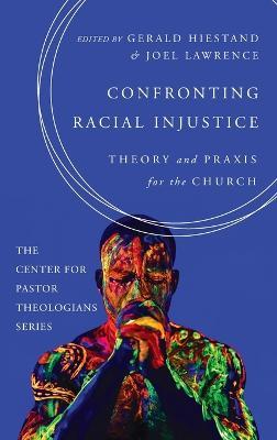 Confronting Racial Injustice: Theory and PRAXIS for the Church - cover