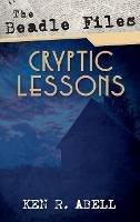 The Beadle Files: Cryptic Lessons - Ken R Abell - cover