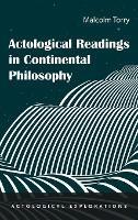 Actological Readings in Continental Philosophy - Malcolm Torry - cover