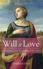 Will & Love: Shakespeare and the Motion of the Soul