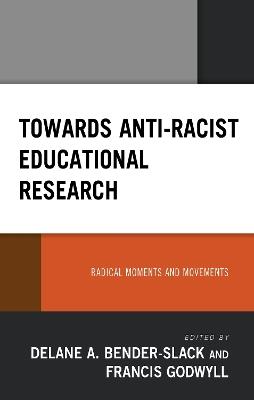 Towards Anti-Racist Educational Research: Radical Moments and Movements - cover