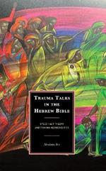 Trauma Talks in the Hebrew Bible: Speech Act Theory and Trauma Hermeneutics