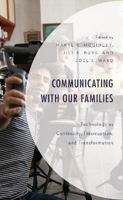Communicating with Our Families: Technology as Continuity, Interruption, and Transformation - cover